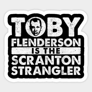 Toby is the Scranton Strangler Sticker